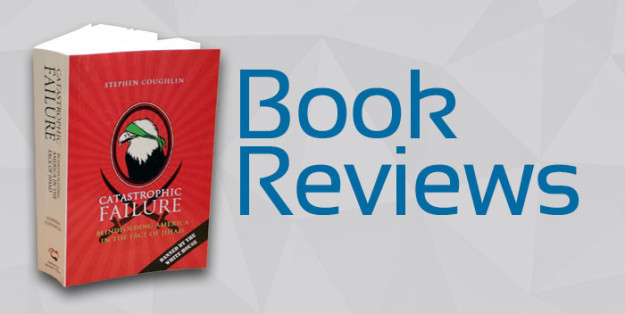 catastrophic-failure-book-reviews-coughlin Book Reviews of Catastrophic Failure by Stephen Coughlin