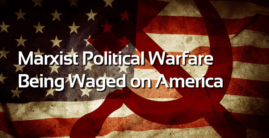 Marxist Political Warfare Being Waged on America